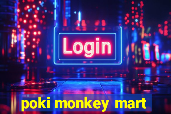 poki monkey mart